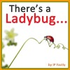 There's a Ladybug... (Animal Rhyming Books for Children)